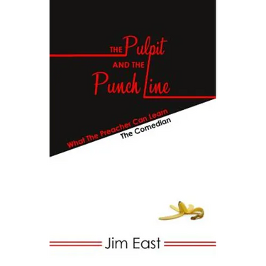 The Pulpit And The Punch Line: What The Preacher Can Learn From The Comedian