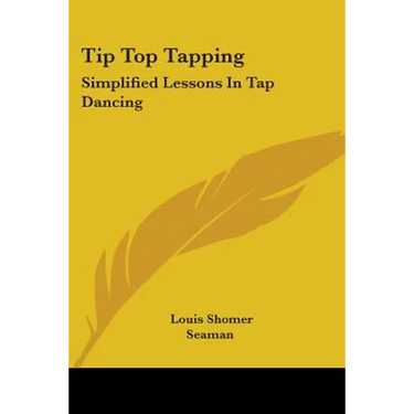 Tip Top Tapping: Simplified Lessons In Tap Dancing