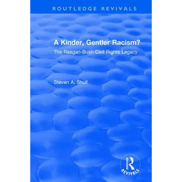 Revival: A Kinder, Gentler Racism? (1993): The Reagan-Bush Civil Rights Legacy