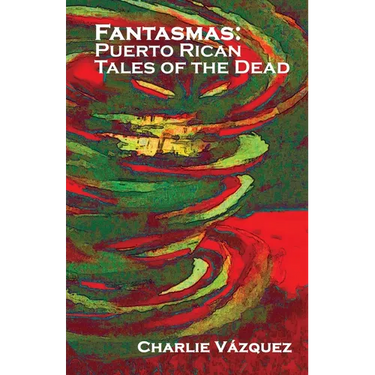 Fantasmas: Puerto Rican Tales of the Dead