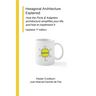 Hexagonal Architecture Explained: How the Ports & Adapters architecture simplifies your life, and how to implement it, Updated 1st Ed.