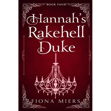 Hannah's Rakehell Duke: Steamy Regency Romance