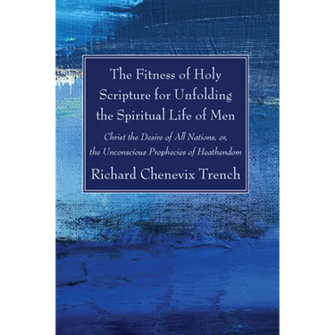 The Fitness of Holy Scripture for Unfolding the Spiritual Life of Men