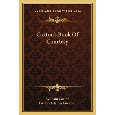 Caxton's Book Of Courtesy
