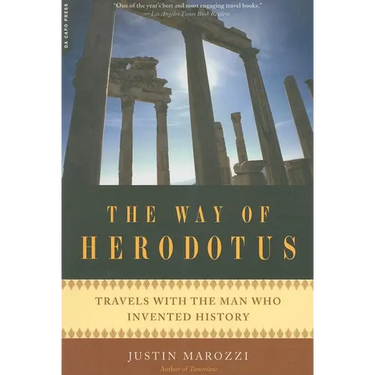 The Way of Herodotus: Travels with the Man Who Invented History