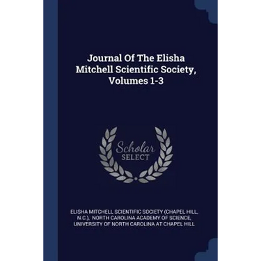 Journal Of The Elisha Mitchell Scientific Society, Volumes 1-3