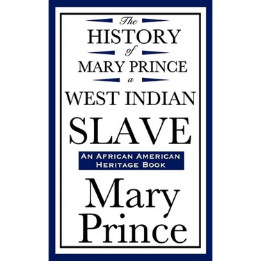The History of Mary Prince, a West Indian Slave (an African American Heritage Book)