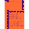 Radical Fashion Exercises: A Workbook of Modes and Methods