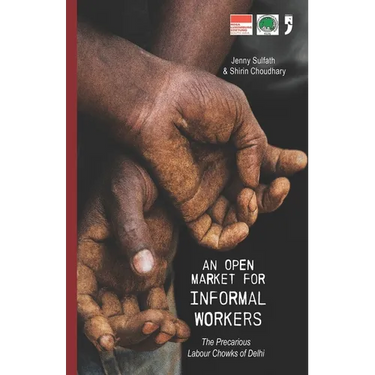 An Open Market for Informal Workers: The Precarious Labour Chowks of Delhi