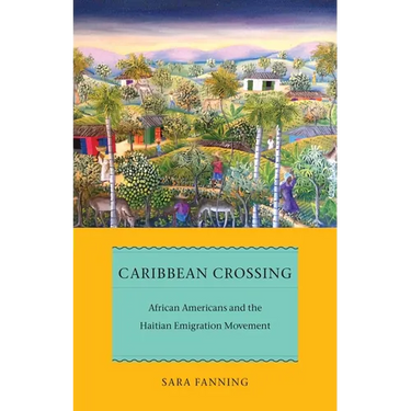 Caribbean Crossing: African Americans and the Haitian Emigration Movement