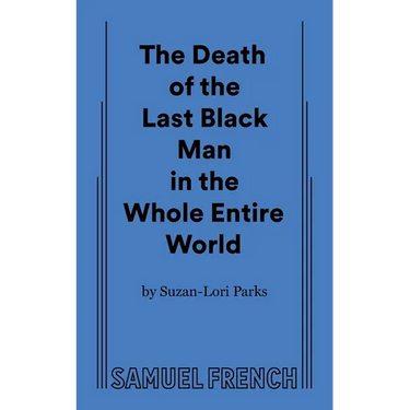 The Death of the Last Black Man in the Whole Entire World Aka the Negro Book of the Dead