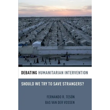 Debating Humanitarian Intervention: Should We Try to Save Strangers?