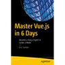 Master Vue.Js in 6 Days: Become a Vue.Js Expert in Under a Week