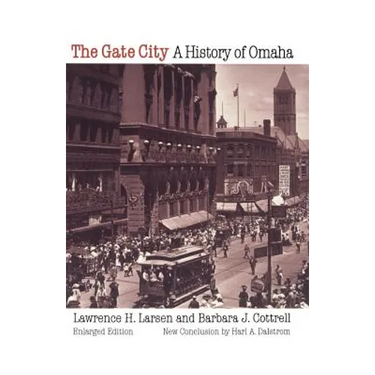 The Gate City: A History of Omaha (Enlarged Edition)