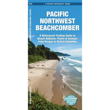 Pacific Northwest Beachcomber: A Folding Pocket Guide to Beach Habitats, Plants & Animals from Oregon to British Columbia