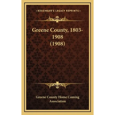 Greene County, 1803-1908 (1908)