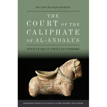 The Court of the Caliphate of Al-Andalus: Four Years in Umayyad Córdoba