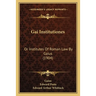 Gai Institutiones: Or Institutes Of Roman Law By Gaius (1904)