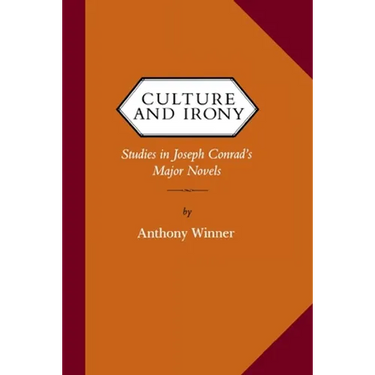 Culture and Irony: Studies in Joseph Conrad's Major Novels