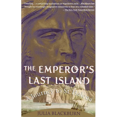 The Emperor's Last Island: A Journey to St. Helena