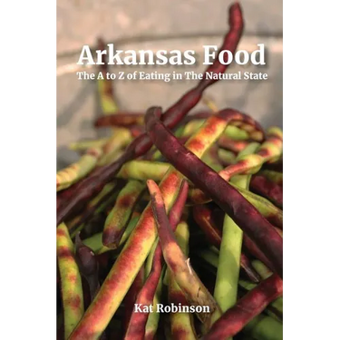 Arkansas Food: The A to Z of Eating in The Natural State