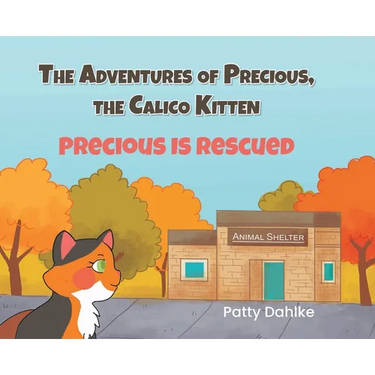 The Adventures of Precious, the Calico Kitten: Precious is Rescued