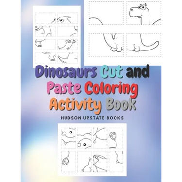 Dinosaurs Cut and Paste Coloring Activity Book: Dinosaur Cut Out Activity and Work book