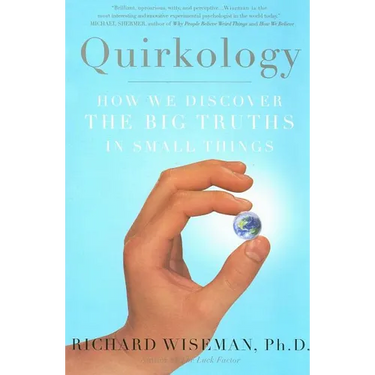 Quirkology: How We Discover the Big Truths in Small Things