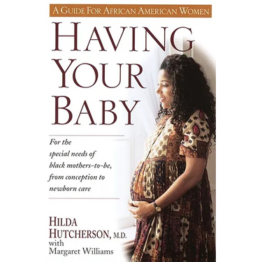 Having Your Baby: For the Special Needs of Black Mothers-To-Be, from Conception to Newborn Care