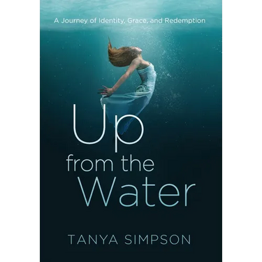 Up from the Water: A Journey of Identity, Grace, and Redemption