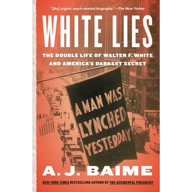White Lies: The Double Life of Walter F. White and America's Darkest Secret