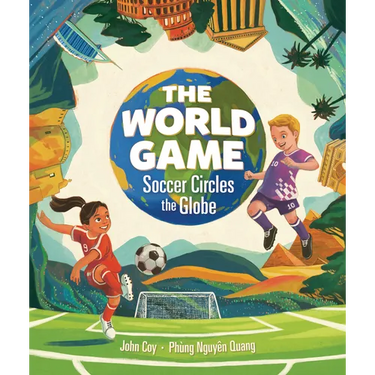 The World Game: Soccer Circles the Globe
