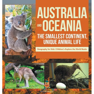 Australia and Oceania: The Smallest Continent, Unique Animal Life - Geography for Kids Children's Explore the World Books