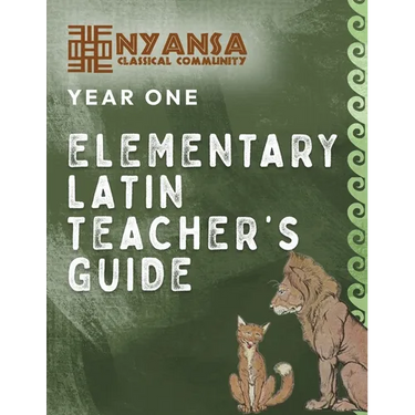 Nyansa Classical Community Year One Elementary Latin Teacher's Guide