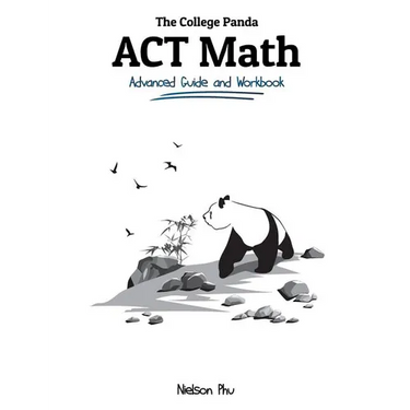 The College Panda's ACT Math: Advanced Guide and Workbook