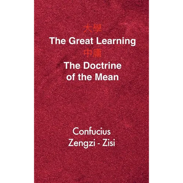 The Great Learning - The Doctrine of the Mean: Chinese-English Edition