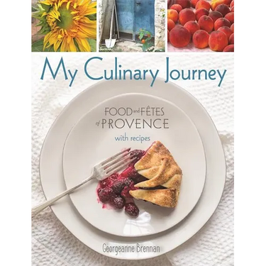 My Culinary Journey: Food & Fetes of Provence with Recipes