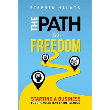 The Path to Freedom: Starting a Business for the Reluctant Entrepreneur
