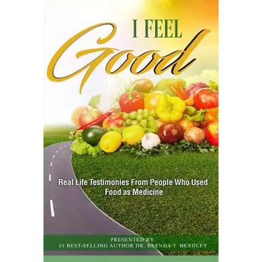 I Feel Good: Real Life Testimonies From People Who Used Food as Medicine