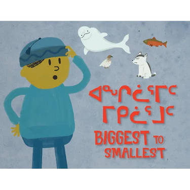 Biggest to Smallest: Bilingual Inuktitut and English Edition