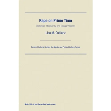Rape on Prime Time: Television, Masculinity, and Sexual Violence