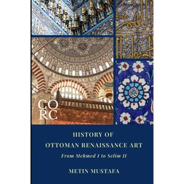 History of Ottoman Renaissance Art: From Mehmed I to Selim II (Revised Edition): Revised Edition