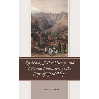 Khoikhoi, Microhistory, and Colonial Characters at the Cape of Good Hope