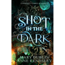 Shot in the Dark: A Spellbinding Enemies-to-Lovers Urban Fantasy Adventure