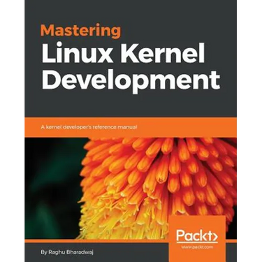 Mastering Linux Kernel Development: A kernel developer's reference manual