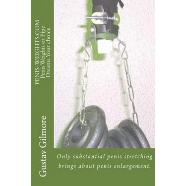 PENIS-WEIGHTS.COM Penis Weights or Pipe Dreams.Your choice.: Only substantial penis stretching brings about penis enlargement.