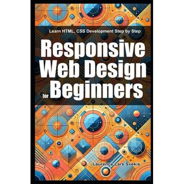 Responsive Web Design for Beginners: Learn HTML, CSS Development Step by Step