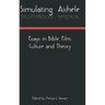 Simulating Aichele: Essays in Bible, Film, Culture and Theory