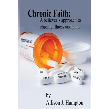 Chronic Faith: A Believer's Approach to Chronic Illness and Pain