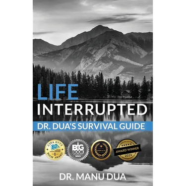 Life Interrupted: Dr. Dua's Survival Guide